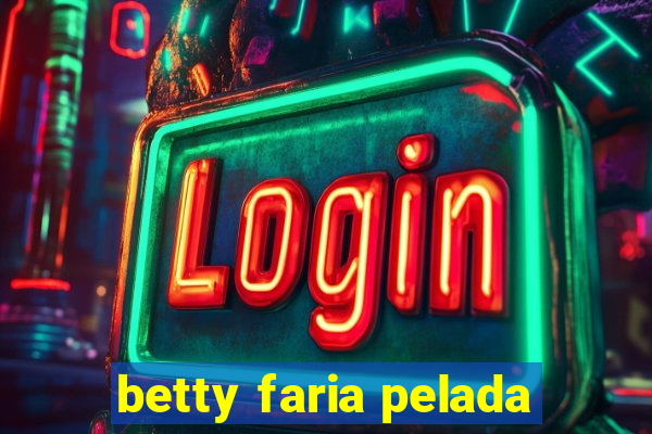 betty faria pelada